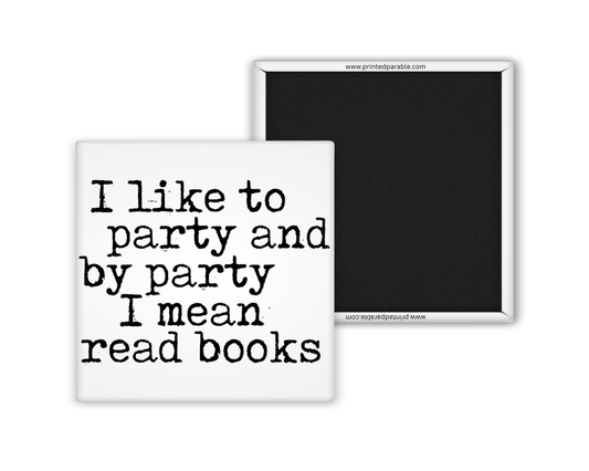 I like to party/read magnet, bookish apparel, book accessories, funny bookish merch