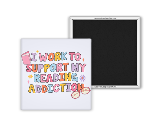 I work to support my reading addiction magnet, bookish apparel, book accessories, funny bookish merch